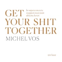 Get your shit together