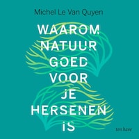 Waarom natuur goed voor je hersenen is