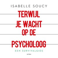 Terwijl je wacht op de psycholoog