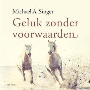 Geluk zonder voorwaarden - luisterboek