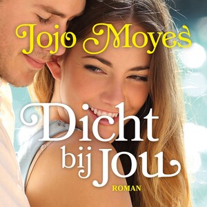 Dicht bij jou - luisterboek