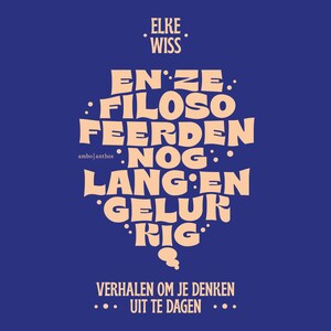 En ze filosofeerden nog lang en gelukkig - luisterboek