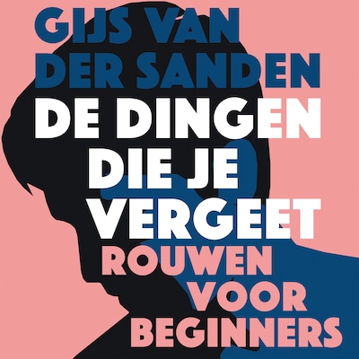 De dingen die je vergeet