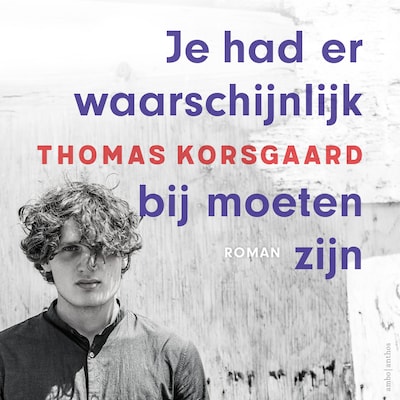 Je had er waarschijnlijk bij moeten zijn - luisterboek