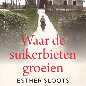 Waar de suikerbieten groeien - luisterboek