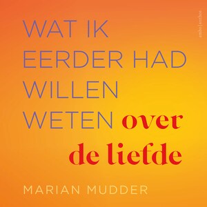 Wat ik eerder had willen weten over de liefde - luisterboek