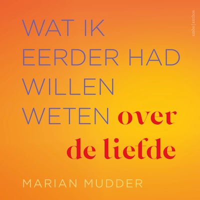 Wat ik eerder had willen weten over de liefde - luisterboek