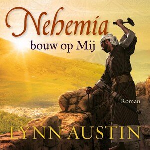 Nehemia, bouw op Mij - luisterboek