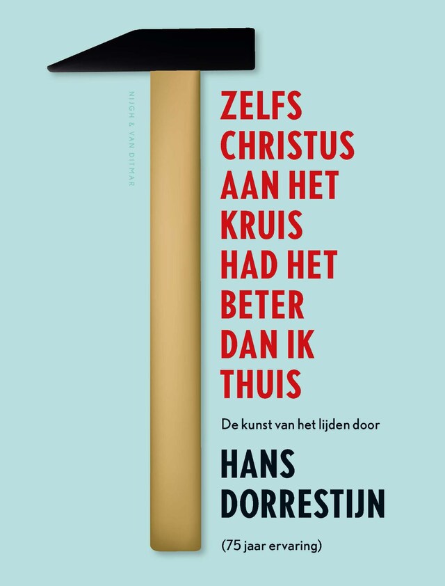 Book cover for Zelfs Christus aan het kruis had het beter dan ik thuis