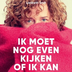 Ik moet nog even kijken of ik kan - luisterboek