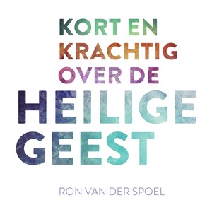 Kort en krachtig over de Heilige Geest - luisterboek