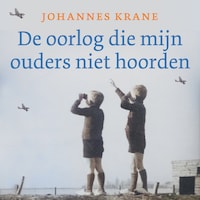 De oorlog die mijn ouders niet hoorden