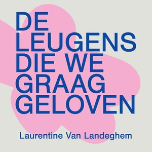 De leugens die we graag geloven - luisterboek