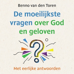 De moeilijkste vragen over God en geloven - luisterboek