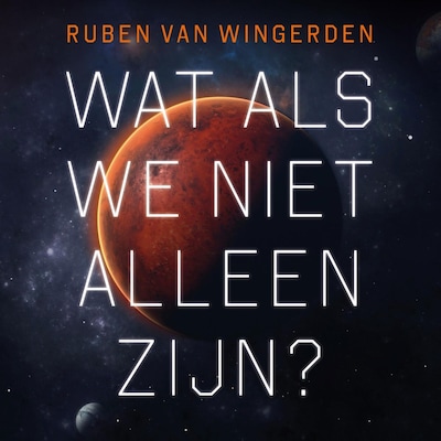 Wat als we niet alleen zijn? - luisterboek