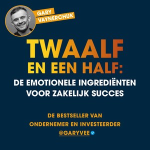 Twaalf en een half: De emotionele ingrediënten voor zakelijk succes - luisterboek