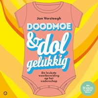 Doodmoe en dolgelukkig