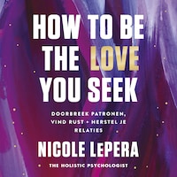 How to be the love you seek