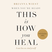 When You're Ready, This Is How You Heal
