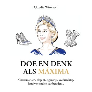 Doe en denk als Máxima - luisterboek