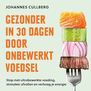 Gezonder in 30 dagen door onbewerkt voedsel - luisterboek