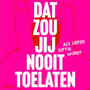 Dat zou jij nooit toelaten - luisterboek