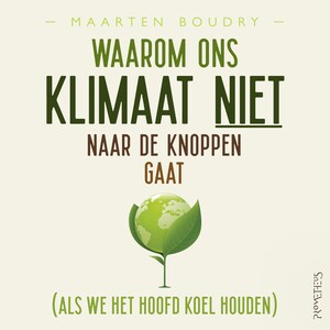 Waarom ons klimaat niet naar de knoppen gaat - luisterboek
