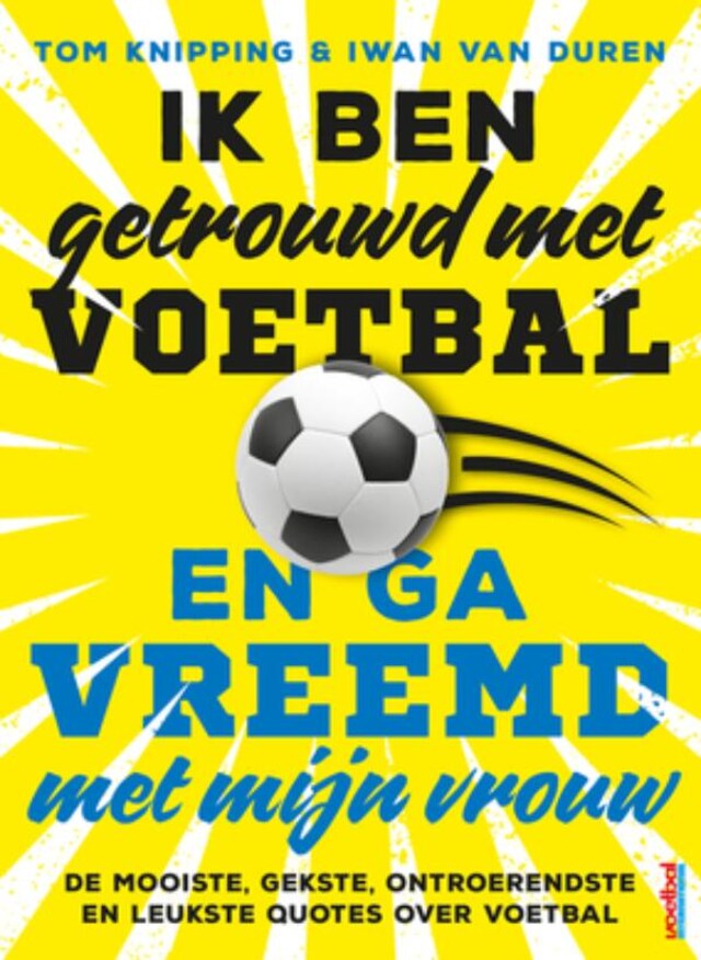 Bokomslag för Ik ben getrouwd met voetbal en ga vreemd met mijn vrouw