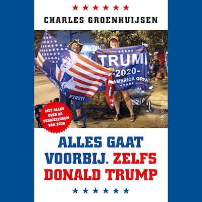Alles gaat voorbij. Zelfs Donald Trump