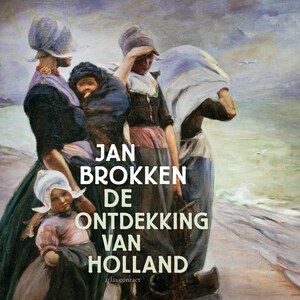 De ontdekking van Holland - luisterboek