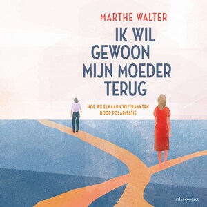 Ik wil gewoon mijn moeder terug - luisterboek