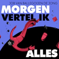 Morgen vertel ik alles