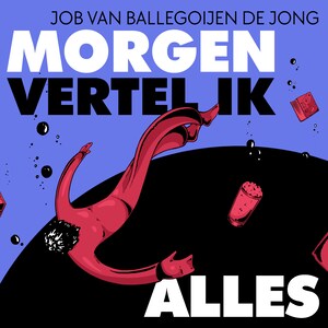 Morgen vertel ik alles - luisterboek