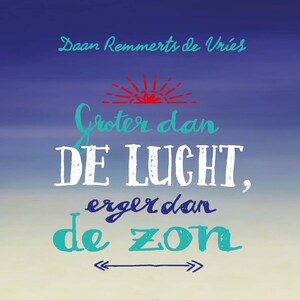 Groter dan de lucht, erger dan de zon - luisterboek