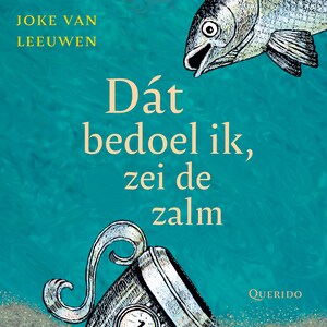 Dát bedoel ik, zei de zalm - luisterboek