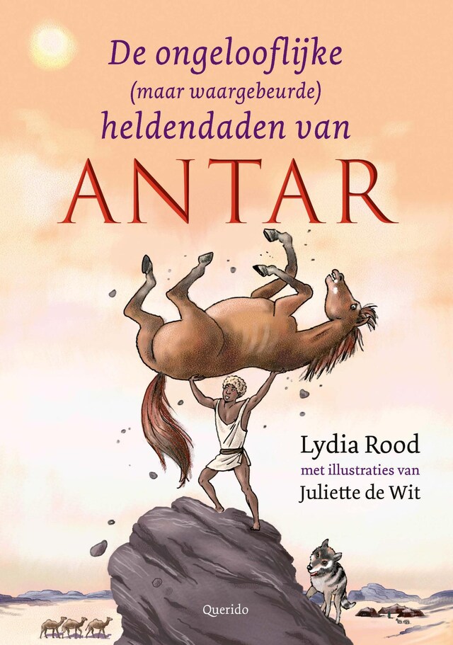 Book cover for De ongelooflijke (maar waargebeurde) heldendaden van Antar