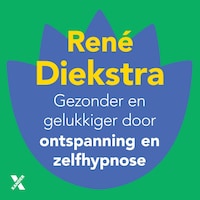 Gezonder en gelukkiger door ontspanning en zelfhypnose