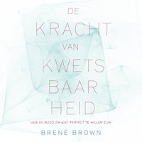 De kracht van kwetsbaarheid