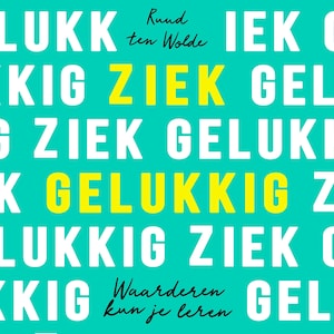 Ziek gelukkig - luisterboek