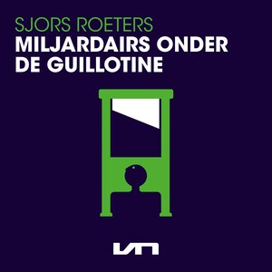 Miljardairs onder de guillotine - luisterboek