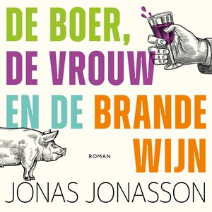 De boer, de vrouw en de brandewijn - luisterboek