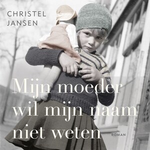 Mijn moeder wil mijn naam niet weten - luisterboek
