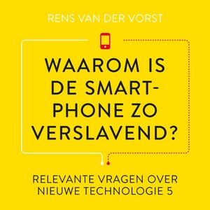 Waarom is de smartphone zo verslavend? - luisterboek