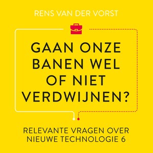 Gaan onze banen wel of niet verdwijnen? - luisterboek