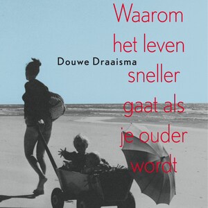 Waarom het leven sneller gaat als je ouder wordt - luisterboek
