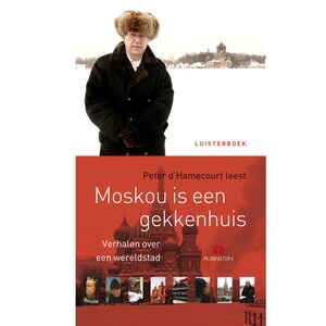 Moskou is een gekkenhuis - luisterboek