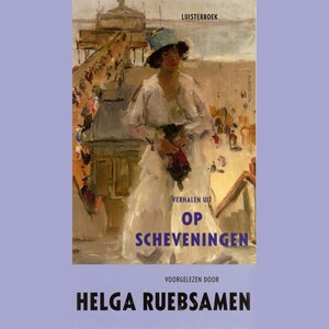 Verhalen uit Op Scheveningen - luisterboek