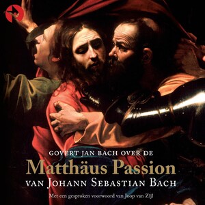 Govert Jan Bach over de Matthäus Passion van Johann Sebastian Bach - luisterboek