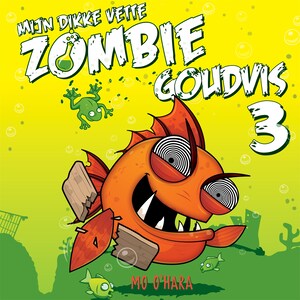 Mijn dikke vette zombiegoudvis 3 - luisterboek