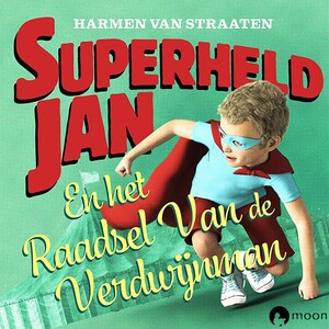 Superheld Jan en het raadsel van de verdwijnman - luisterboek
